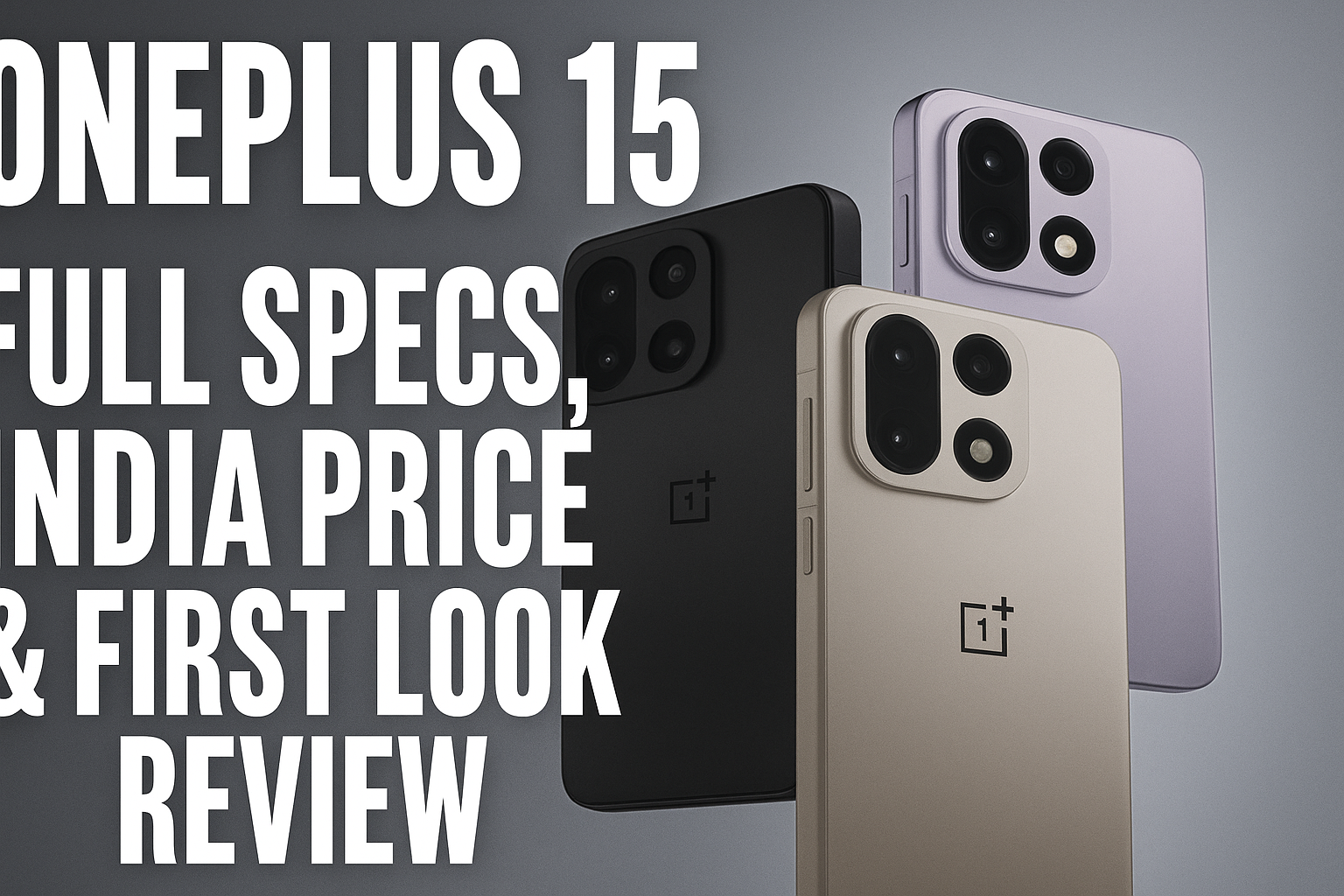 OnePlus 15 Full Specs India Price & First Look Review