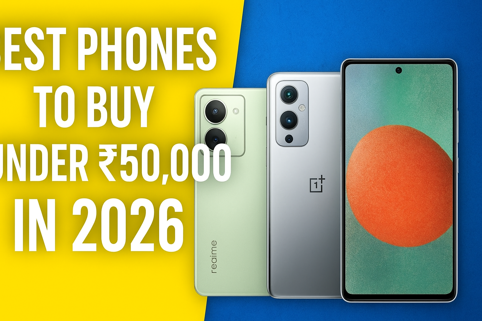 Why 2026 Belongs to These Incredible Phones Under ₹50K